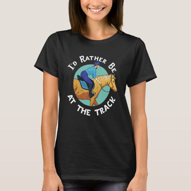 Ich wäre lieber beim Trabrennen T-Shirt (Vorderseite)
