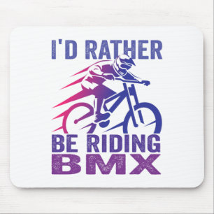 Ich wäre lieber BMX-Mountainbiking-MTB-Fahrer Mousepad