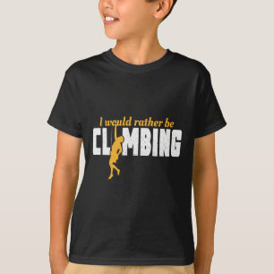 Ich wäre lieber Boulderer Lustiger Berg T-Shirt