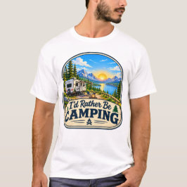Ich wäre lieber Camping T-Shirt