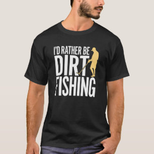 Ich wäre lieber Dreck angeln Metalldetektor Stra T-Shirt