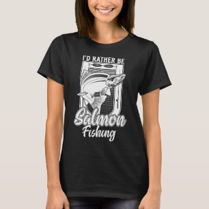 Ich wäre lieber ein Lachs-Angler T-Shirt