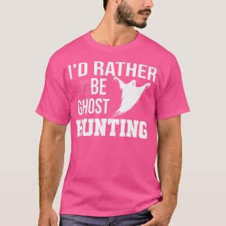 Ich wäre lieber Geister jagen Shirt Geisterjäger G