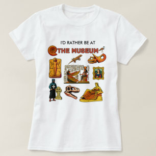 Ich wäre lieber im Museum T-Shirt