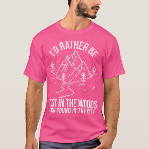 Ich wäre lieber im Wald verloren, als im Wald gefu T-Shirt