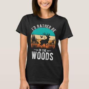 Ich wäre lieber im Wald, wenn ich Hirsche im Freie T-Shirt