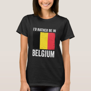 Ich wäre lieber in Belgien T-Shirt