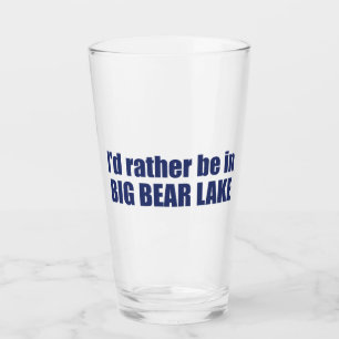 Ich wäre lieber in Big Bear Lake, Kalifornien Glas