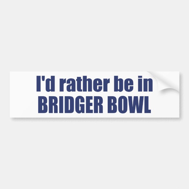 Ich wäre lieber in Bridger Bowl Autoaufkleber (Vorne)