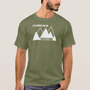 Ich wäre lieber in Bridger Bowl Mountain T-Shirt