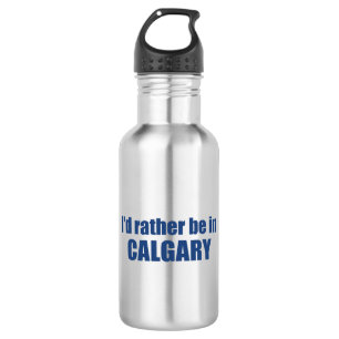 Ich wäre lieber in Calgary Alberta Edelstahlflasche