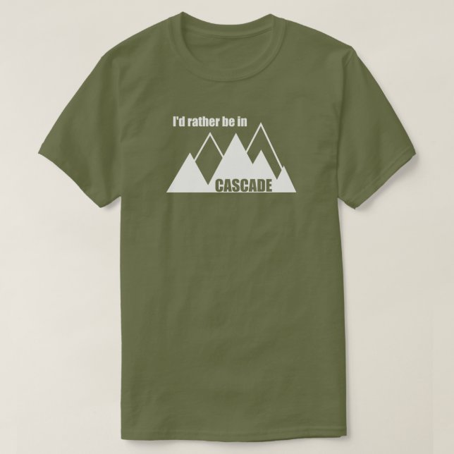 Ich wäre lieber in Cascade Idaho Mountain T-Shirt (Design vorne)