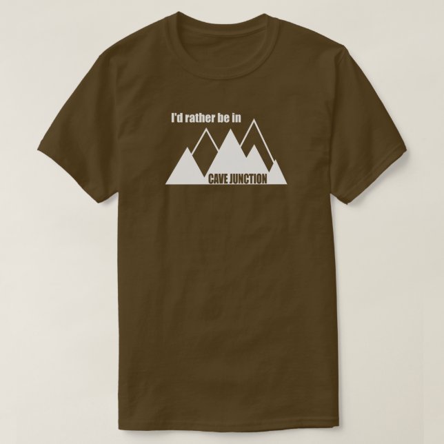 Ich wäre lieber in Cave Junction Oregon Mountain T-Shirt (Design vorne)