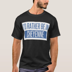 Ich wäre lieber in Cheyenne T-Shirt
