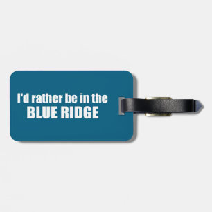 Ich wäre lieber in der Blue Ridge Gepäckanhänger