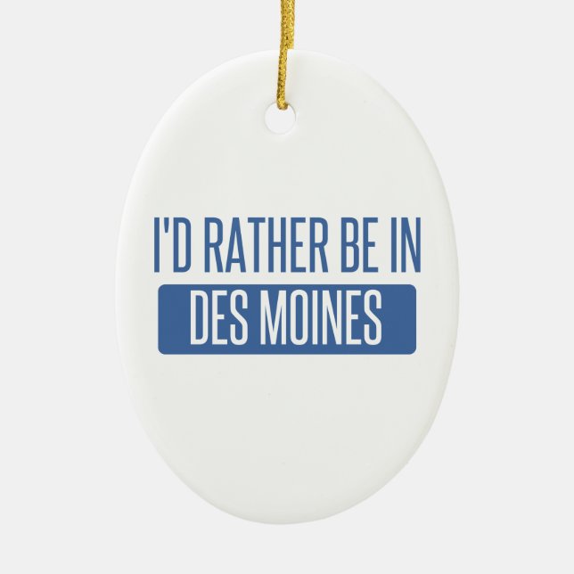 Ich wäre lieber in Des Moines Keramikornament (Vorne)