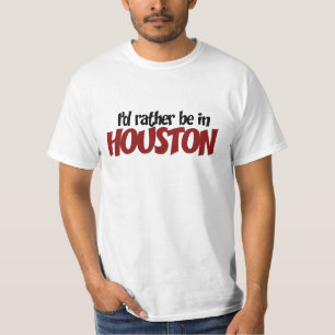 Ich wäre lieber in Houston T-Shirt