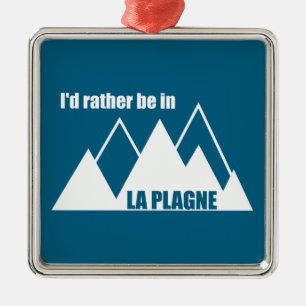 Ich wäre lieber in La Plagne Frankreich Berg Ornament Aus Metall