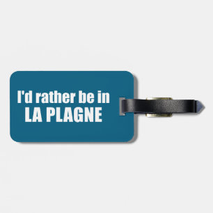 Ich wäre lieber in La Plagne Frankreich Gepäckanhänger