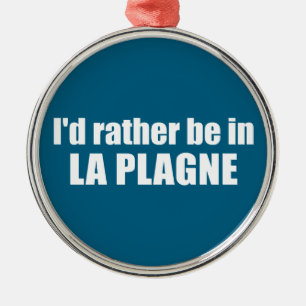 Ich wäre lieber in La Plagne Frankreich Ornament Aus Metall