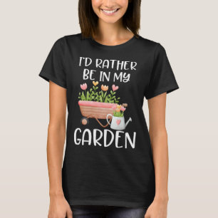Ich wäre lieber in meinem Garten für Gärtner Blum T-Shirt