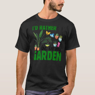 Ich wäre lieber in meinem Garten mit Blumen und Sc T-Shirt