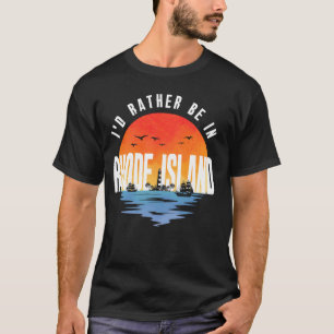 Ich wäre lieber in Rhode Island T-Shirt