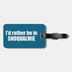 Ich wäre lieber in Snoqualmie, Washington Gepäckanhänger