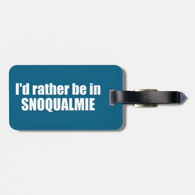 Ich wäre lieber in Snoqualmie, Washington Gepäckanhänger (Rückseite horizontal)