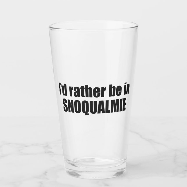Ich wäre lieber in Snoqualmie, Washington Glas (Vorderseite)