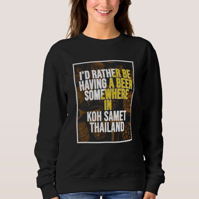Ich wäre lieber irgendwo auf Koh Samet ein Bier tr Sweatshirt (Vorderseite)