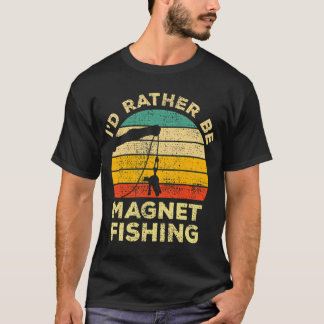 Ich wäre lieber Magnetangeln Vintage-Geschenk für  T-Shirt