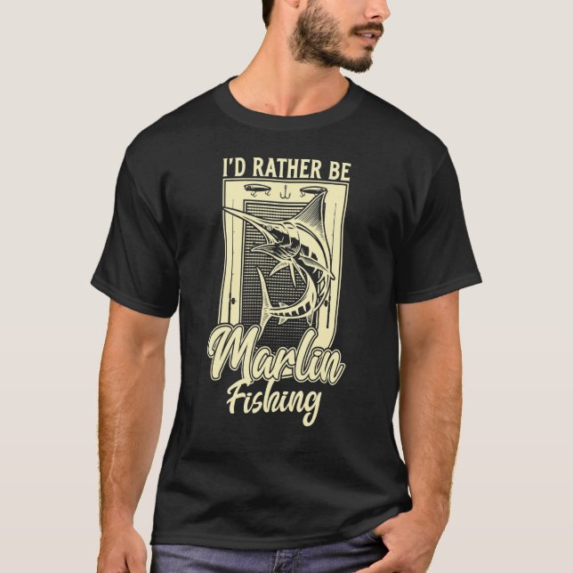 Ich wäre lieber Marlin-Fisch-Angler   Fischer T-Shirt (Vorderseite)