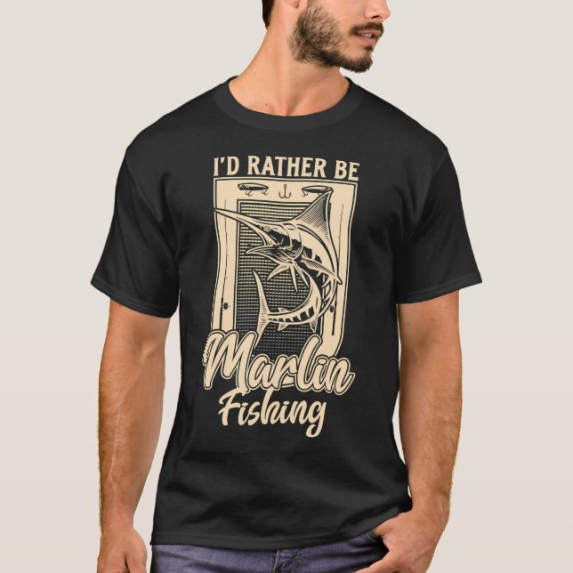 Ich wäre lieber Marlin-Fisch-Angler T-Shirt (Vorderseite)