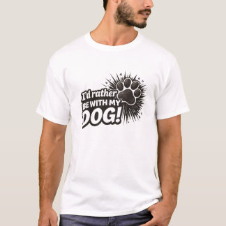 Ich wäre lieber mit meinem Hund T-Shirt
