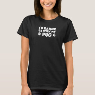 Ich wäre lieber mit meinem Mops T-Shirt