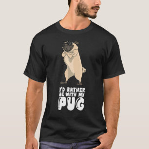 Ich wäre lieber mit meinem Mops T-Shirt