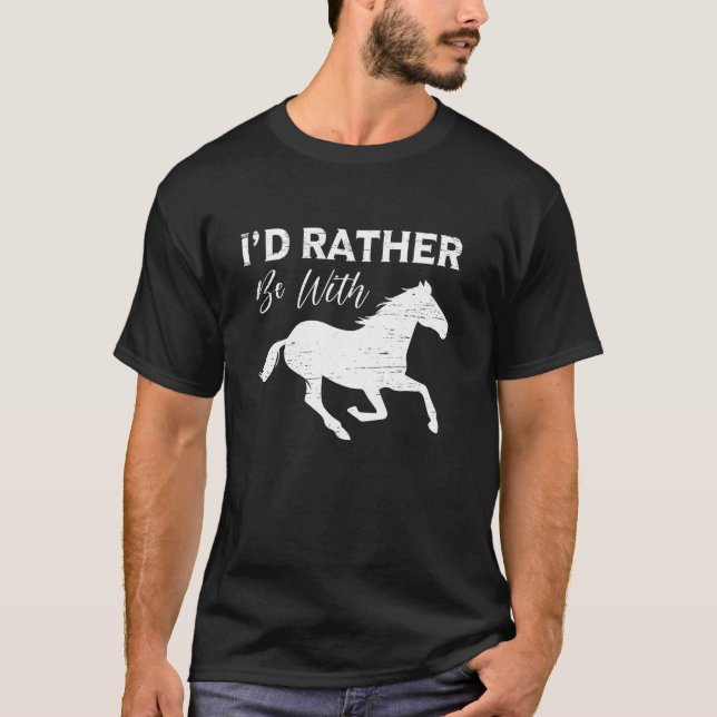 Ich wäre lieber mit Pferden Aussage T-Shirt (Vorderseite)