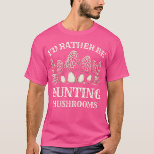 Ich wäre lieber Pilze jagen Pilzsammler Mein T-Shirt