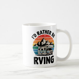 Ich wäre lieber Rving Camping Wandern Lustiges Rv Kaffeetasse
