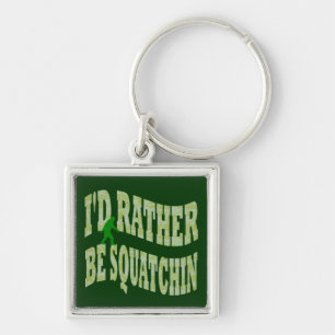 Ich wäre lieber Squatchin grüne Camo Schlüsselanhänger