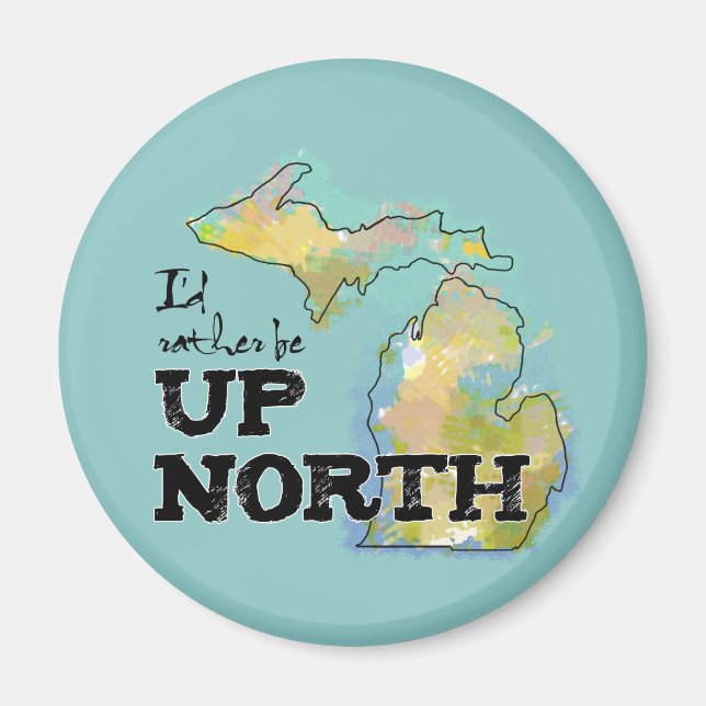 Ich wäre lieber Up North Michigan Magnet (Vorne)