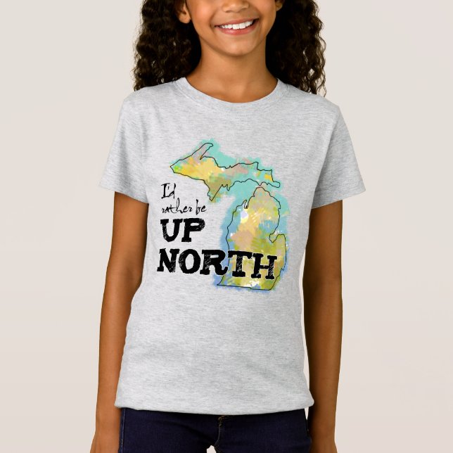 Ich wäre lieber Up North Michigan T-Shirt (Vorderseite)