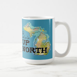 Ich wäre lieber Up North Michigan Tasse