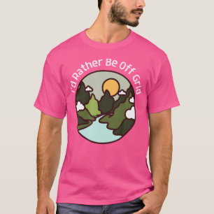 Ich wäre lieber vom Grid-Happy-Camping-Mund abgest T-Shirt