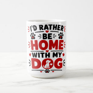 Ich wäre lieber zu Hause bei meinem Hund Kaffeetasse