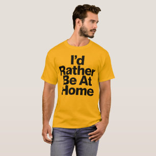 Ich wäre lieber zu Hause Lustiger Introvertierter T-Shirt
