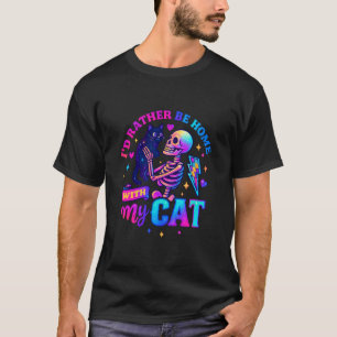 Ich wäre lieber zu Hause mit meinem Katzenskelett T-Shirt