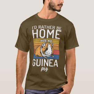 Ich wäre lieber zu Hause mit meinem süßen Meerschw T-Shirt