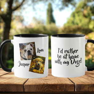 Ich wäre lieber zu Hause mit meinen Hunden Tasse